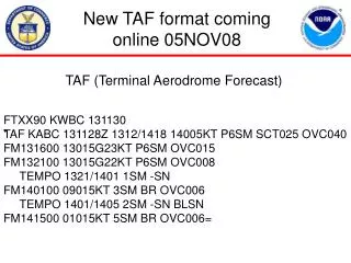 New TAF format coming online 05NOV08