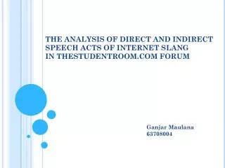 THE ANALYSIS OF DIRECT AND INDIRECT SPEECH ACTS OF INTERNET SLANG IN THESTUDENTROOM.COM FORUM