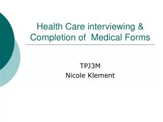 Health Care interviewing &amp; Completion of Medical Forms