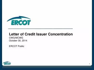 Letter of Credit Issuer Concentration CWG/MCWG October 30, 2014 ERCOT Public