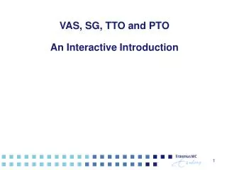 VAS, SG, TTO and PTO An Interactive Introduction