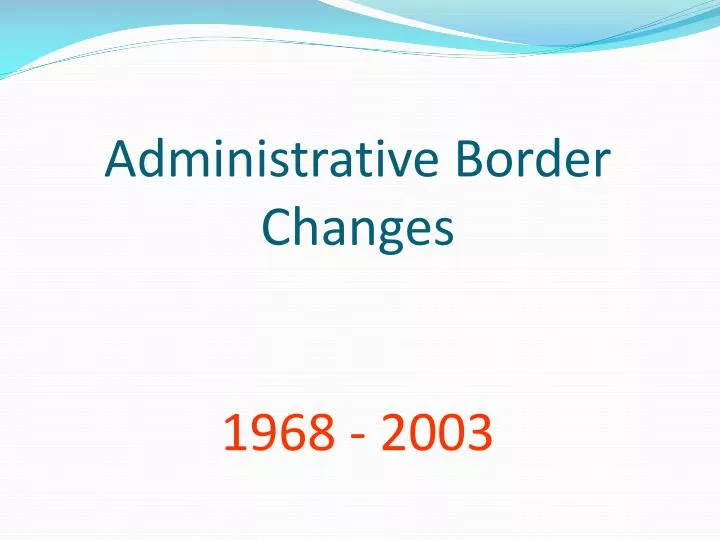 administrative border changes 1968 2003