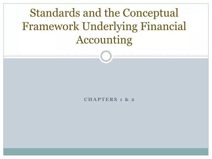 standards and the conceptual framework underlying financial accounting
