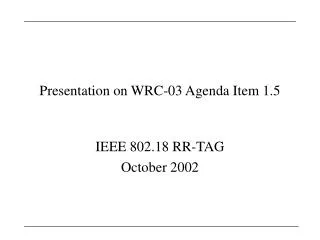 Presentation on WRC-03 Agenda Item 1.5