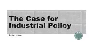 The Case for Industrial Policy