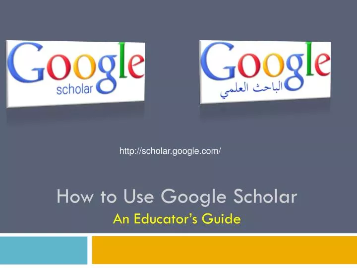 how to use google scholar an educator s guide
