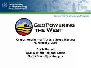 Oregon Geothermal Working Group Meeting November 3, 2005 Curtis Framel DOE Western Regional Office