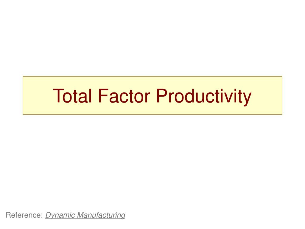 PPT - Total Factor Productivity PowerPoint Presentation, free download ...