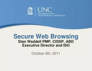 Secure Web Browsing Stan Waddell PMP, CISSP, ABD Executive Director and ISO