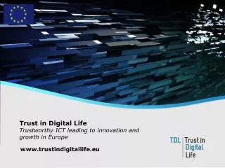 Trust in Digital Life Trustworthy ICT leading to innovation and growth in Europe