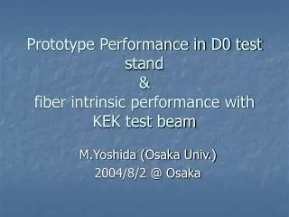 Prototype Performance in D0 test stand &amp; fiber intrinsic performance with KEK test beam