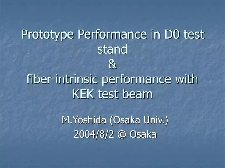 prototype performance in d0 test stand fiber intrinsic performance with kek test beam