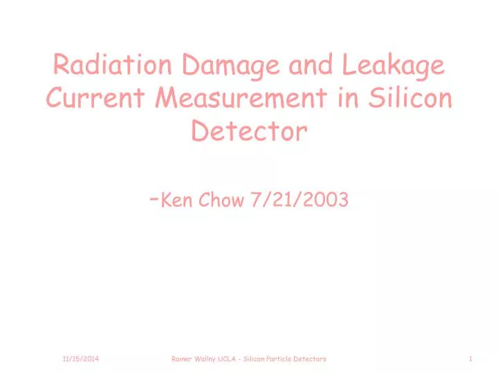 radiation damage and leakage current measurement in silicon detector ken chow 7 21 2003