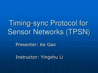 Timing-sync Protocol for Sensor Networks (TPSN)