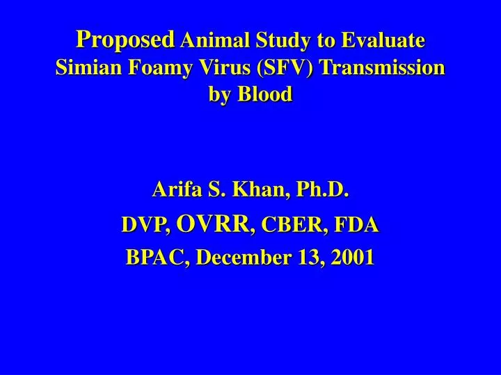 proposed animal study to evaluate simian foamy virus sfv transmission by blood