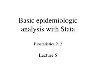 Basic epidemiologic analysis with Stata