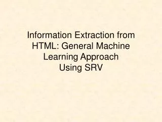 Information Extraction from HTML: General Machine Learning Approach Using SRV