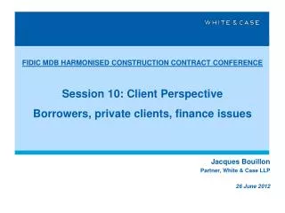 Jacques Bouillon Partner, White &amp; Case LLP 26 June 2012