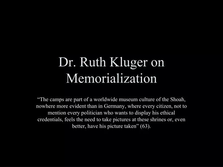 dr ruth kluger on memorialization