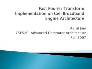 Fast Fourier Transform Implementation on Cell Broadband Engine Architecture
