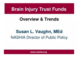Overview &amp; Trends Susan L. Vaughn, MEd NASHIA Director of Public Policy