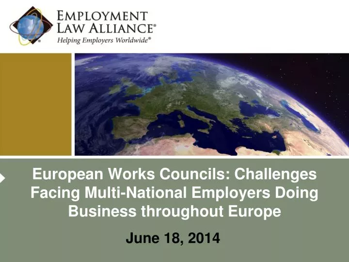 european works councils challenges facing multi national employers doing business throughout europe