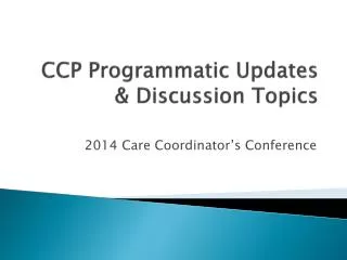 CCP Programmatic Updates &amp; Discussion Topics