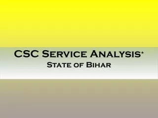 CSC Service Analysis * State of Bihar