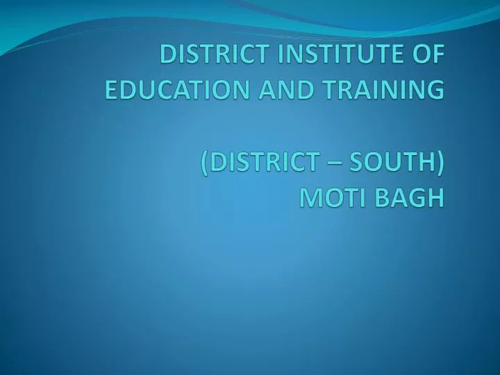 district institute of education and training district south moti bagh