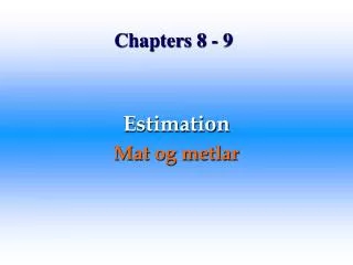 Chapters 8 - 9