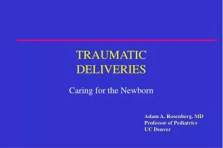 TRAUMATIC DELIVERIES