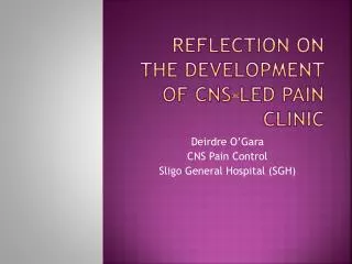 Reflection on the Development of CNS-led Pain Clinic