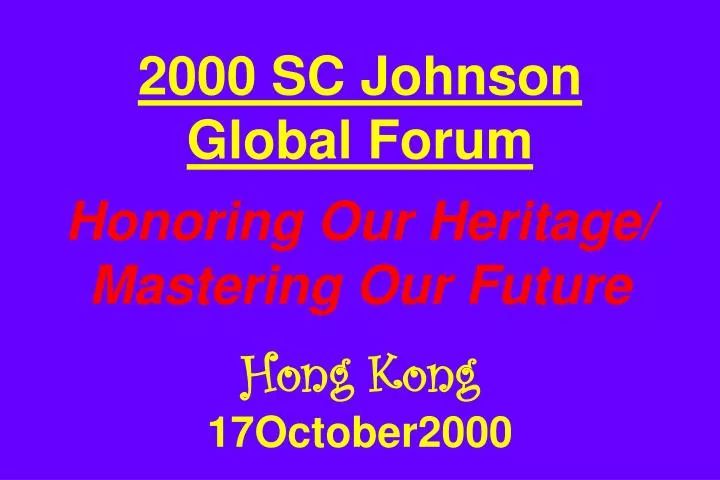 2000 sc johnson global forum honoring our heritage mastering our future hong kong 17october2000