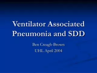 Ventilator Associated Pneumonia and SDD