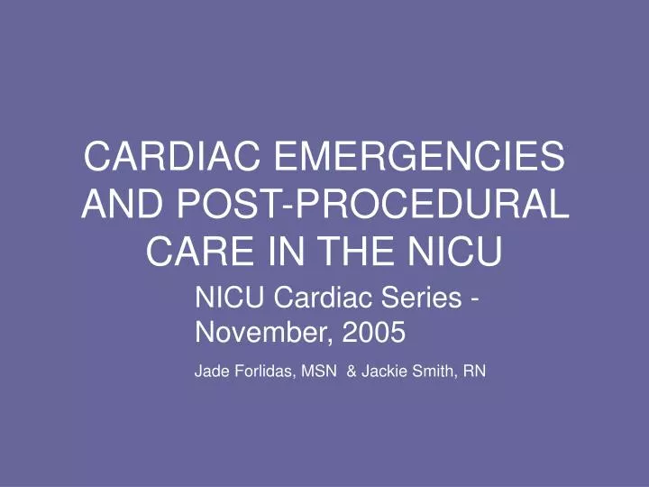 cardiac emergencies and post procedural care in the nicu