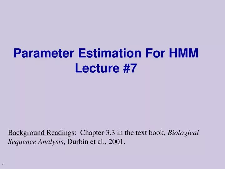 parameter estimation for hmm lecture 7