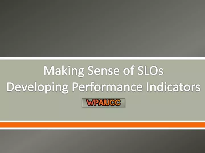 making sense of slos developing performance indicators