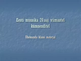 eesti muusika 20 saj viimastel k mnenditel