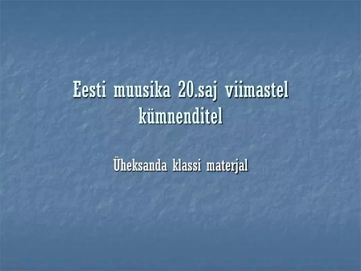 eesti muusika 20 saj viimastel k mnenditel