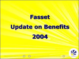Fasset Update on Benefits 2004