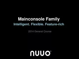 Mainconsole Family Intelligent. Flexible. Feature-rich
