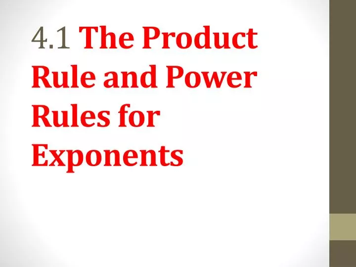 4 1 the product rule and power rules for exponents