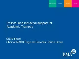 Political and Industrial support for Academic Trainees