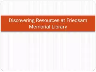 Discovering Resources at Friedsam Memorial Library