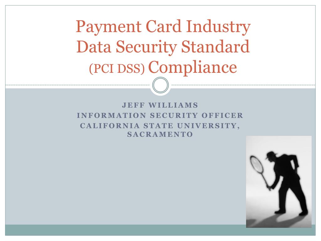 PPT - Payment Card Industry Data Security Standard (PCI DSS) Compliance ...