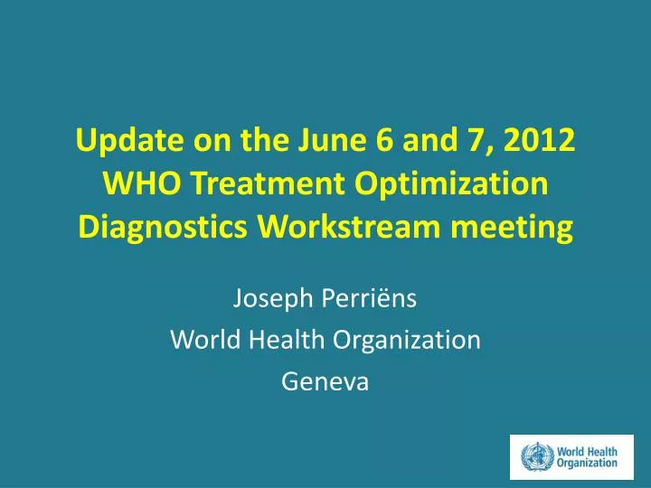 update on the june 6 and 7 2012 who treatment optimization diagnostics workstream meeting