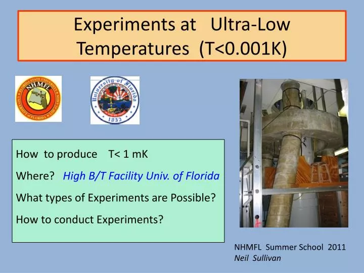experiments at ultra low temperatures t 0 001k