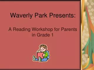 Waverly Park Presents: A Reading Workshop for Parents in Grade 1