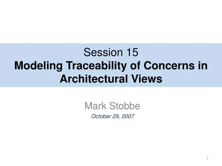 session 15 modeling traceability of concerns in architectural views