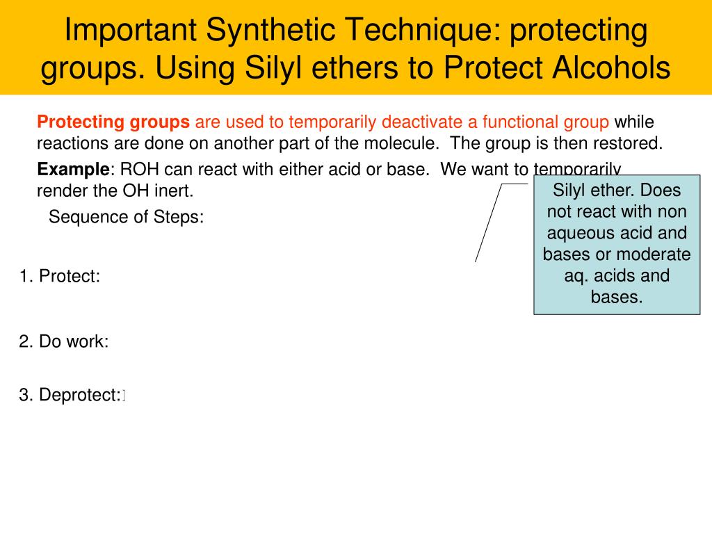 PPT - Important Synthetic Technique: protecting groups. Using Silyl ...